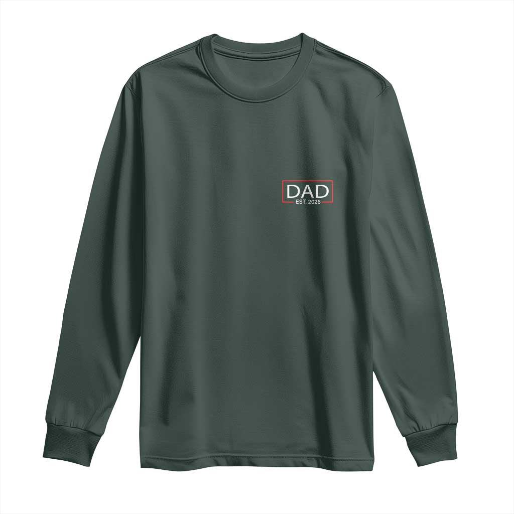 New Dad 2026 Long Sleeve Shirt First Fathers Day Promoted To Daddy Est 2026 TS10 Dark Forest Green Print Your Wear
