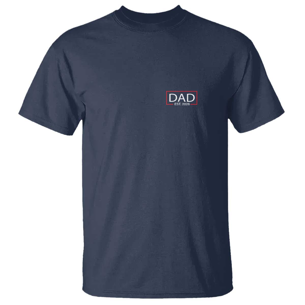 New Dad 2026 T Shirt First Fathers Day Promoted To Daddy Est 2026 TS10 Navy Print Your Wear
