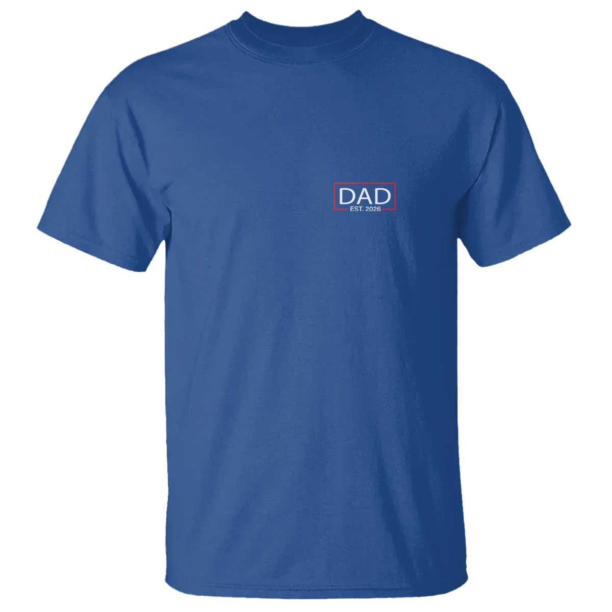 New Dad 2026 T Shirt First Fathers Day Promoted To Daddy Est 2026 TS10 Royal Blue Print Your Wear