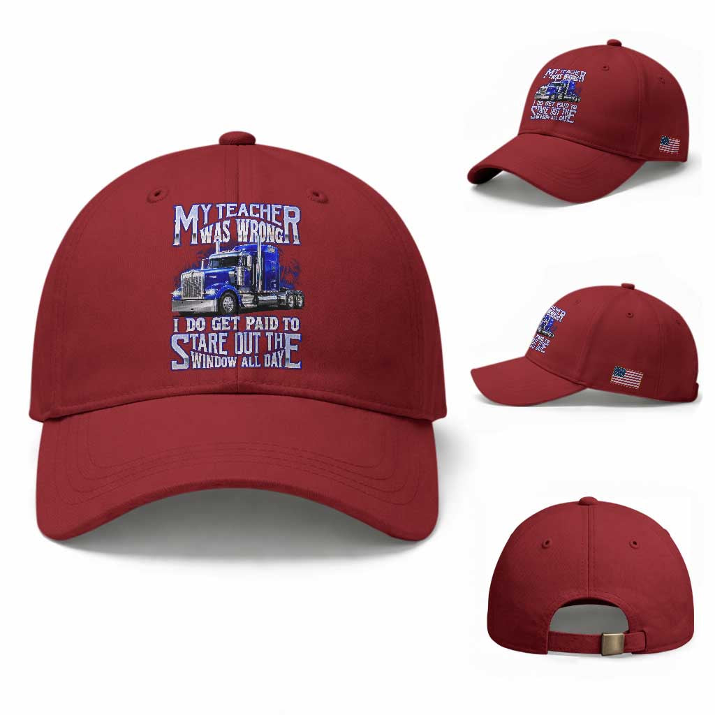 Funny Truck Driver Baseball Cap My Teacher was Wrong Trucker Gift TS10 Baseball Cap Universal Fit Cherry Red Print Your Wear