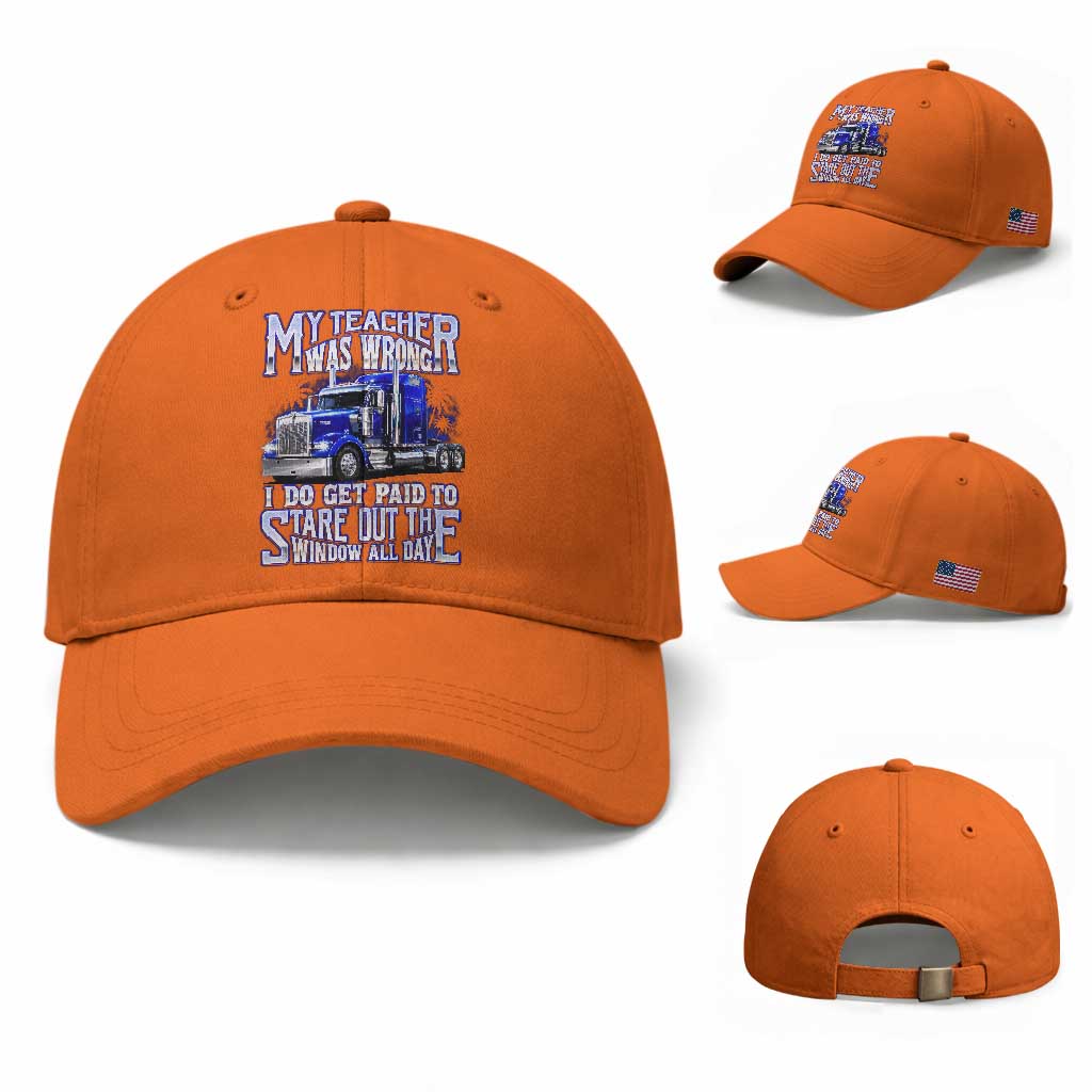 Funny Truck Driver Baseball Cap My Teacher was Wrong Trucker Gift TS10 Baseball Cap Universal Fit Orange Print Your Wear