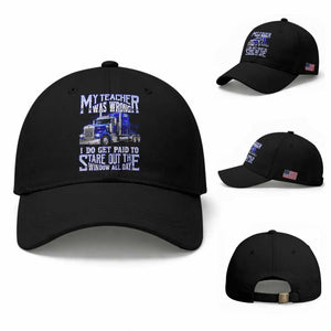 Funny Truck Driver Baseball Cap My Teacher was Wrong Trucker Gift TS10 Baseball Cap Universal Fit Black Print Your Wear