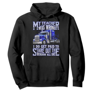 Funny Truck Driver Hoodie My Teacher was Wrong Trucker Gift TS10 Black Print Your Wear