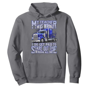 Funny Truck Driver Hoodie My Teacher was Wrong Trucker Gift TS10 Charcoal Print Your Wear
