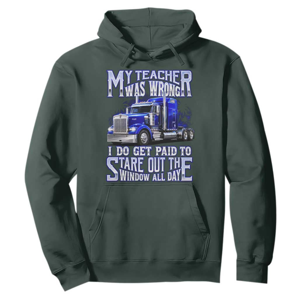Funny Truck Driver Hoodie My Teacher was Wrong Trucker Gift TS10 Dark Forest Green Print Your Wear