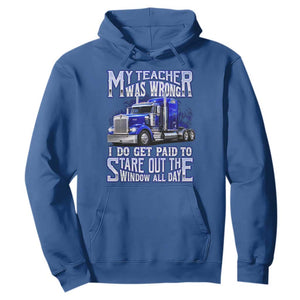 Funny Truck Driver Hoodie My Teacher was Wrong Trucker Gift TS10 Royal Blue Print Your Wear