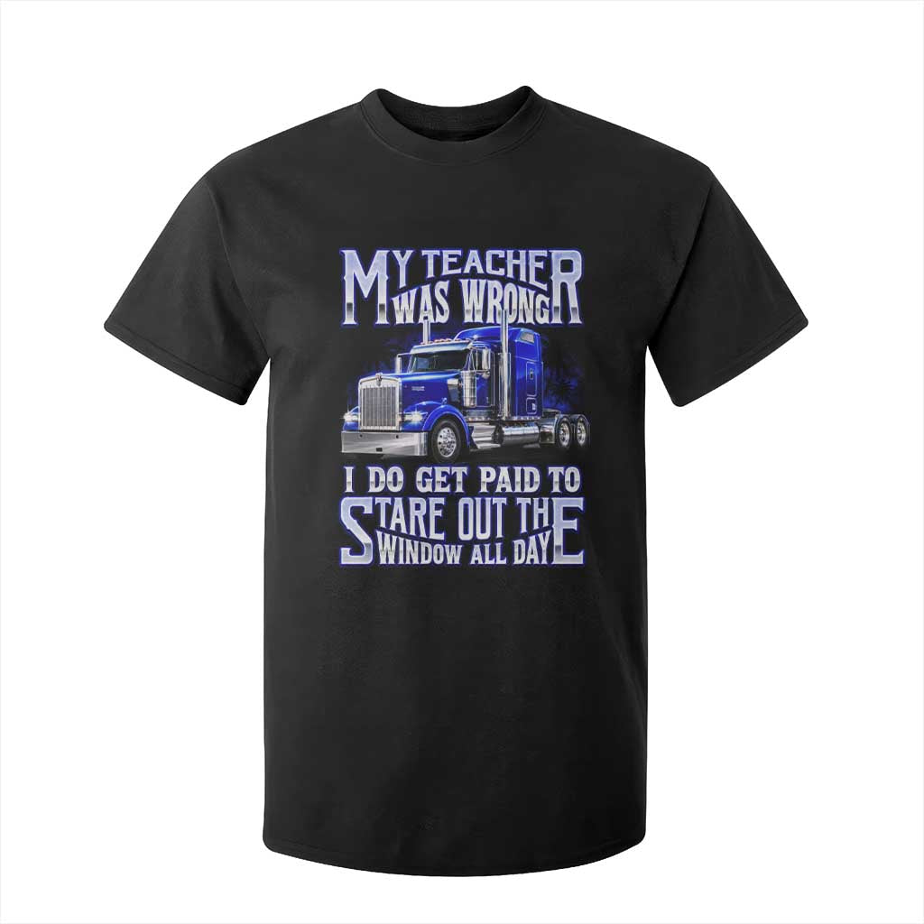 Funny Truck Driver T Shirt For Kid My Teacher was Wrong Trucker Gift TS10 Black Print Your Wear