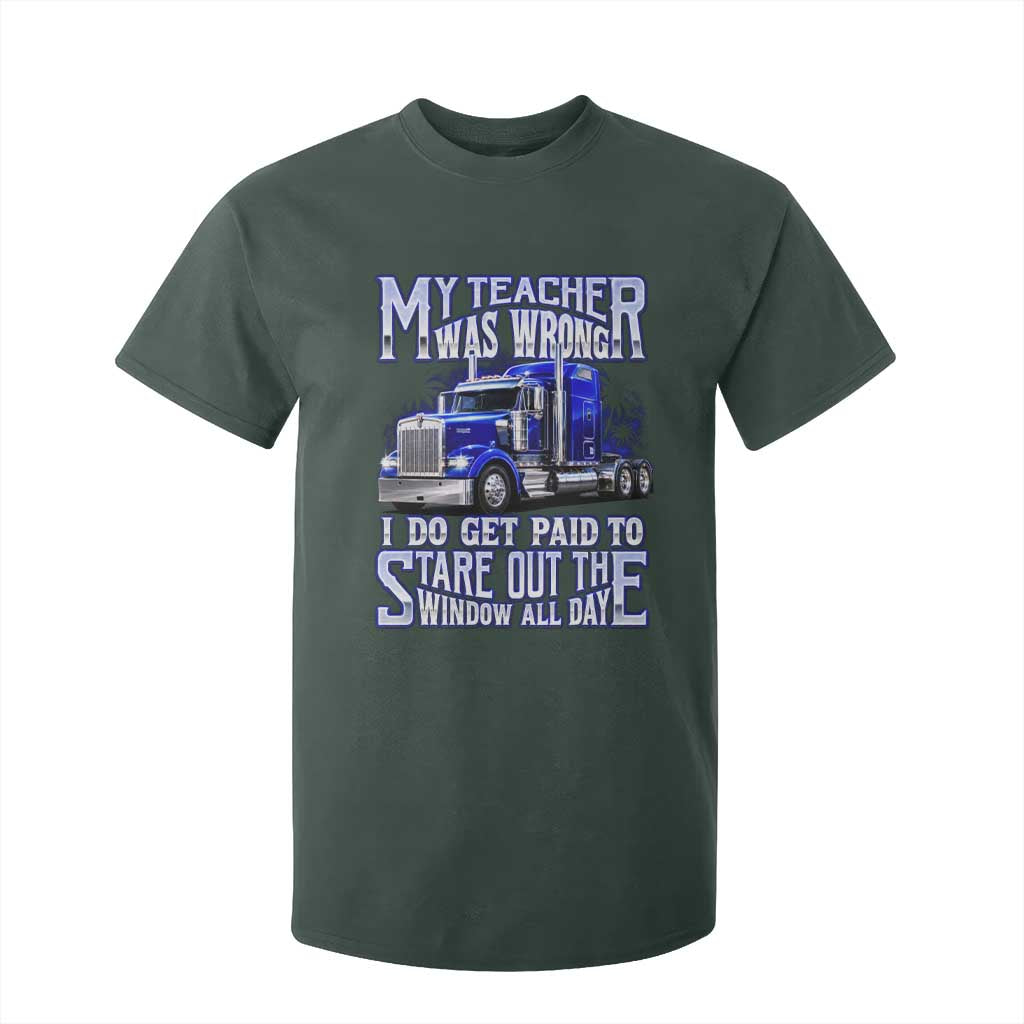 Funny Truck Driver T Shirt For Kid My Teacher was Wrong Trucker Gift TS10 Dark Forest Green Print Your Wear