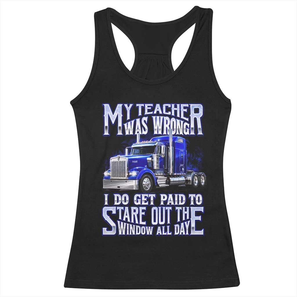 Funny Truck Driver Racerback Tank Top My Teacher was Wrong Trucker Gift TS10 Black Print Your Wear