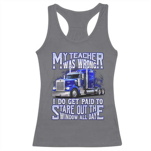 Funny Truck Driver Racerback Tank Top My Teacher was Wrong Trucker Gift TS10 Charcoal Print Your Wear