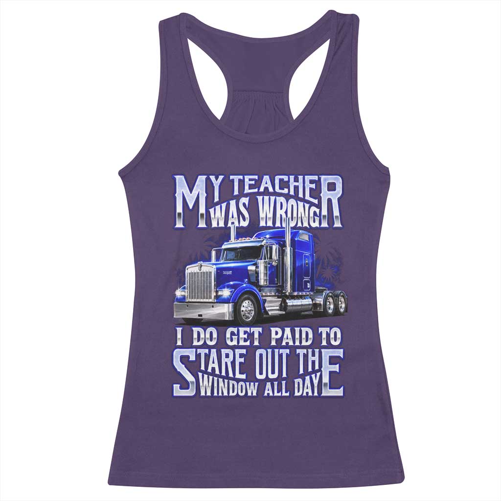Funny Truck Driver Racerback Tank Top My Teacher was Wrong Trucker Gift TS10 Purple Print Your Wear