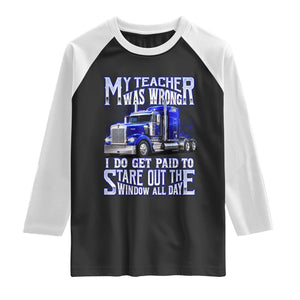 Funny Truck Driver Raglan Shirt My Teacher was Wrong Trucker Gift TS10 Black White Print Your Wear