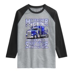Funny Truck Driver Raglan Shirt My Teacher was Wrong Trucker Gift TS10 Heather Gray Black Print Your Wear