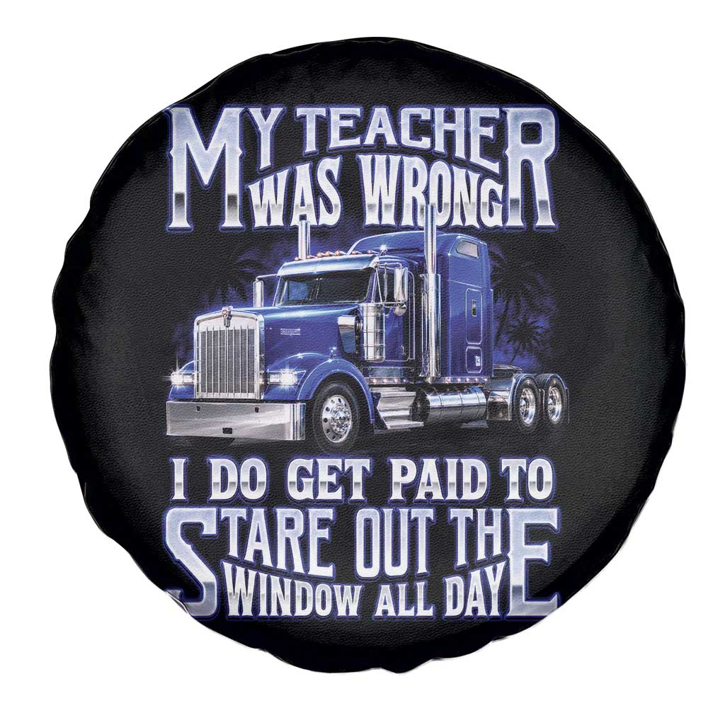 Funny Truck Driver Spare Tire Cover My Teacher was Wrong Trucker Gift TS10 Print Your Wear