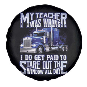 Funny Truck Driver Spare Tire Cover My Teacher was Wrong Trucker Gift TS10 Print Your Wear