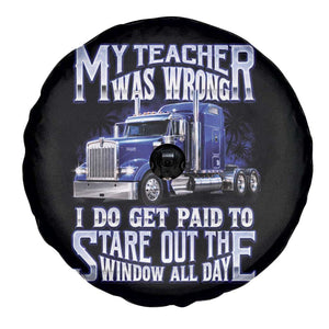 Funny Truck Driver Spare Tire Cover My Teacher was Wrong Trucker Gift TS10 Print Your Wear