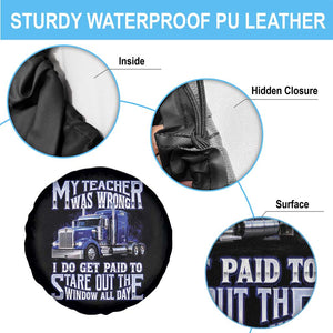 Funny Truck Driver Spare Tire Cover My Teacher was Wrong Trucker Gift TS10 Print Your Wear