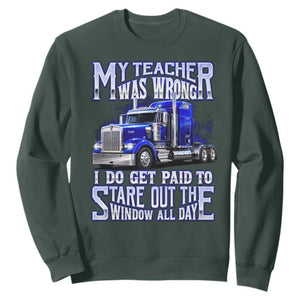 Funny Truck Driver Sweatshirt My Teacher was Wrong Trucker Gift TS10 Dark Forest Green Print Your Wear