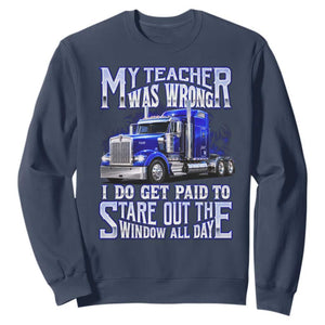 Funny Truck Driver Sweatshirt My Teacher was Wrong Trucker Gift TS10 Navy Print Your Wear