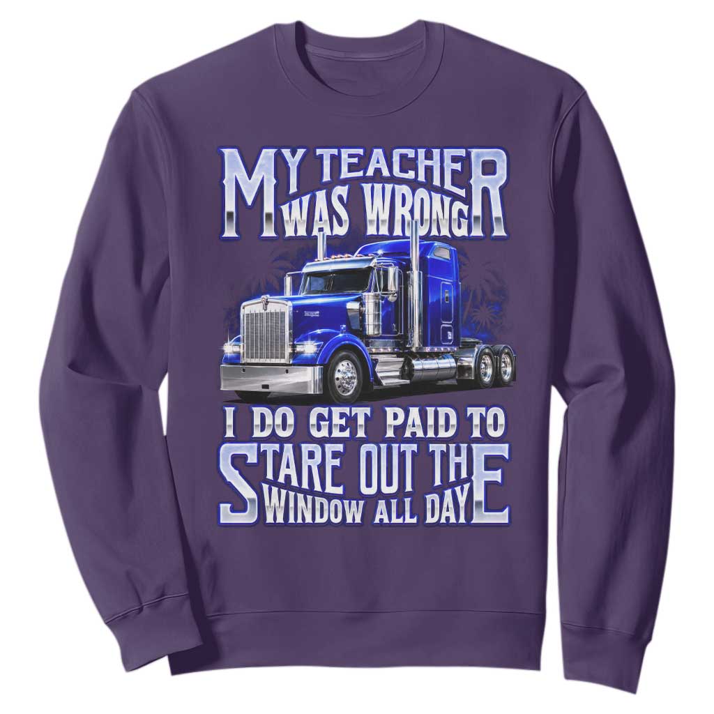 Funny Truck Driver Sweatshirt My Teacher was Wrong Trucker Gift TS10 Purple Print Your Wear