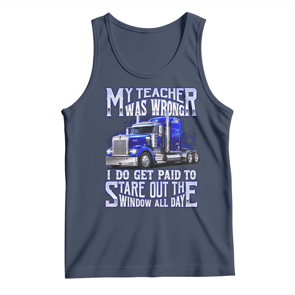 Funny Truck Driver Tank Top My Teacher was Wrong Trucker Gift TS10 Navy Print Your Wear