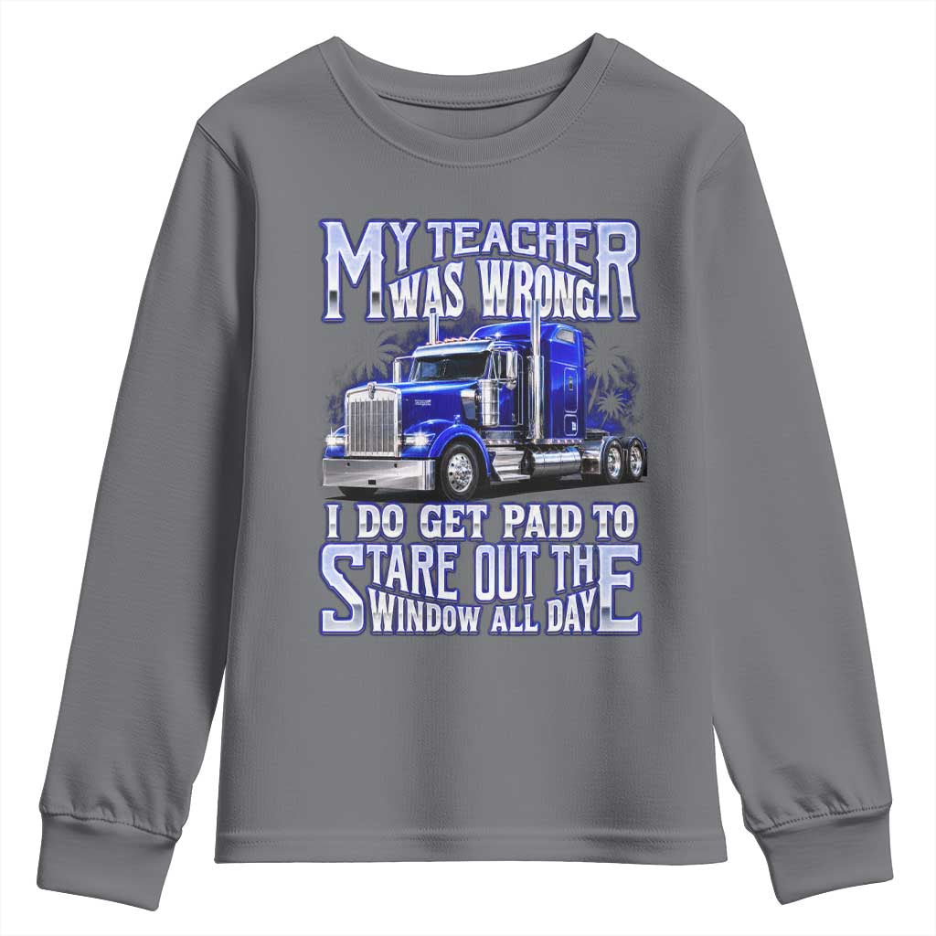Funny Truck Driver Youth Sweatshirt My Teacher was Wrong Trucker Gift TS10 Charcoal Print Your Wear