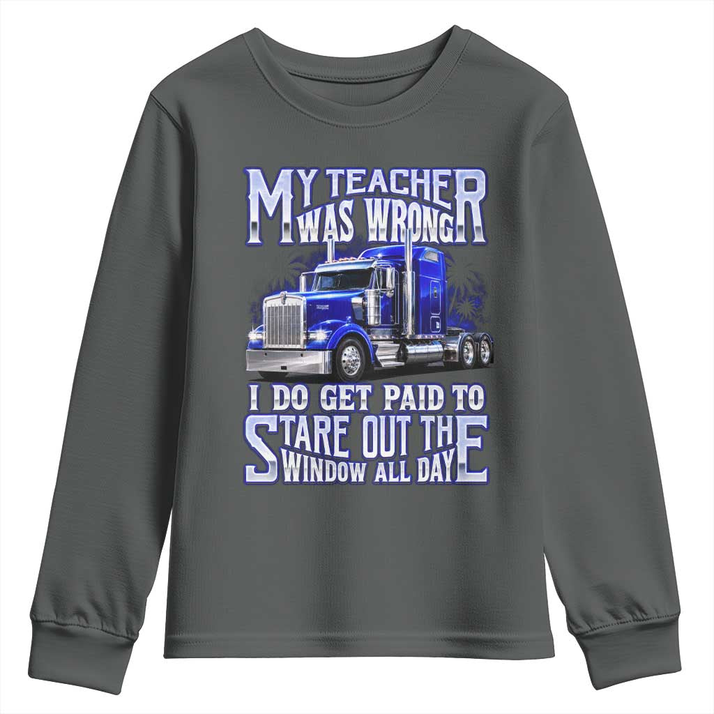 Funny Truck Driver Youth Sweatshirt My Teacher was Wrong Trucker Gift TS10 Dark Heather Print Your Wear