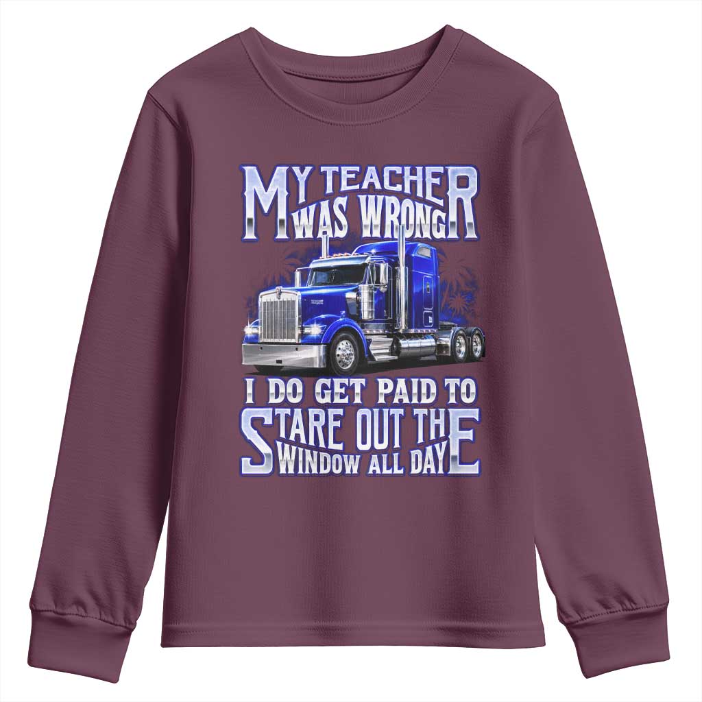 Funny Truck Driver Youth Sweatshirt My Teacher was Wrong Trucker Gift TS10 Maroon Print Your Wear