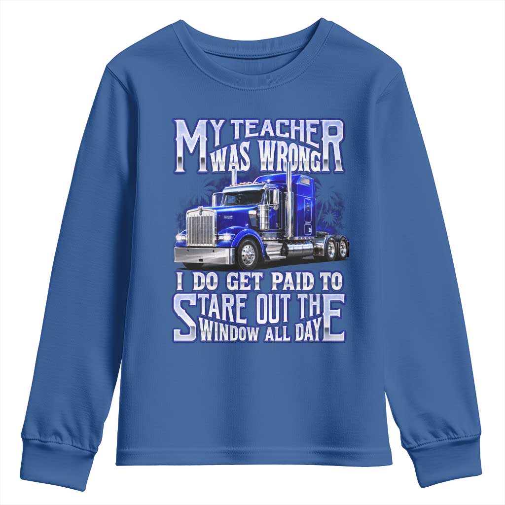 Funny Truck Driver Youth Sweatshirt My Teacher was Wrong Trucker Gift TS10 Royal Blue Print Your Wear