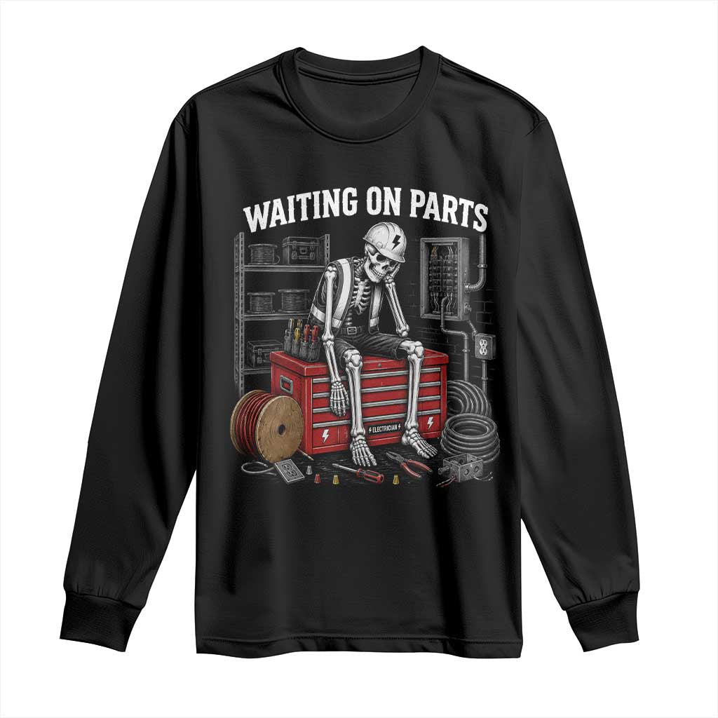 Electrician Skeleton Long Sleeve Shirt Waiting On Parts Funny Graphic TS10 Black Print Your Wear
