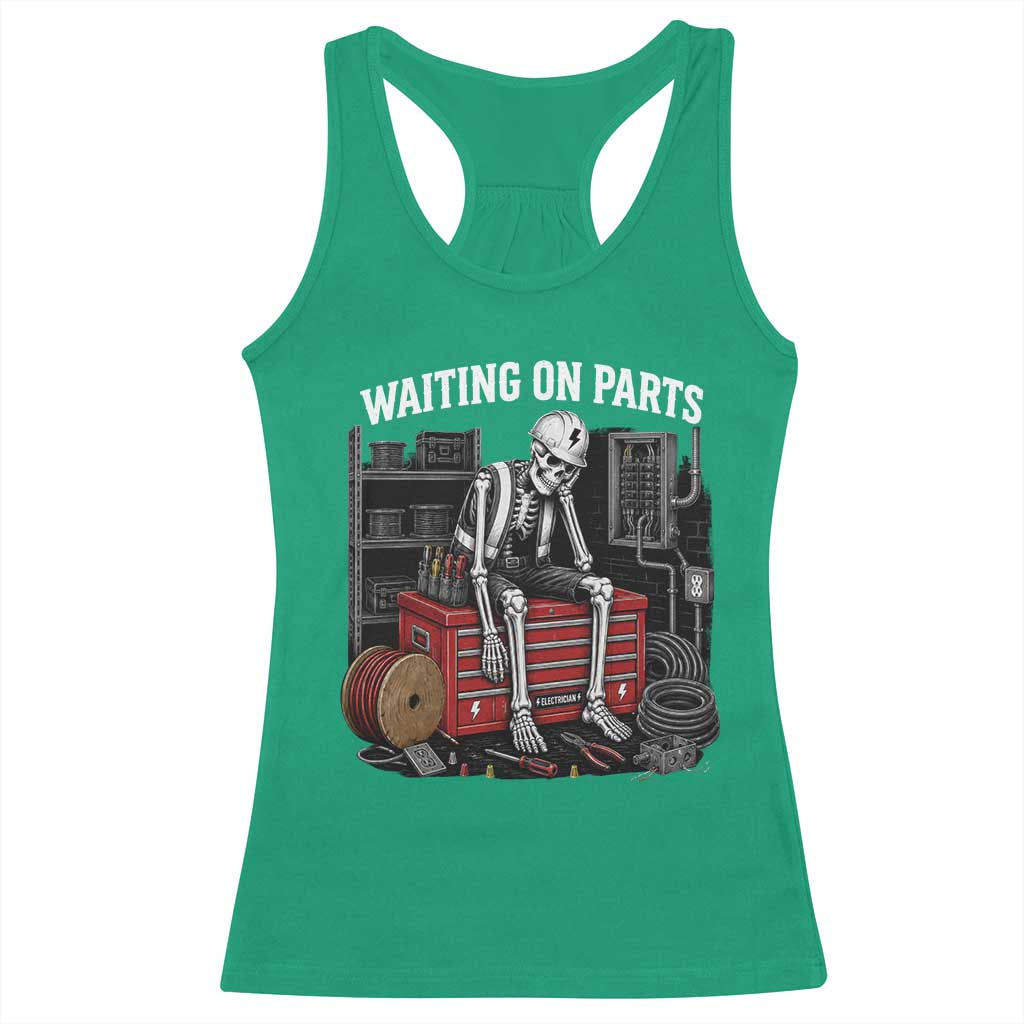 Electrician Skeleton Racerback Tank Top Waiting On Parts Funny Graphic TS10 Irish Green Print Your Wear