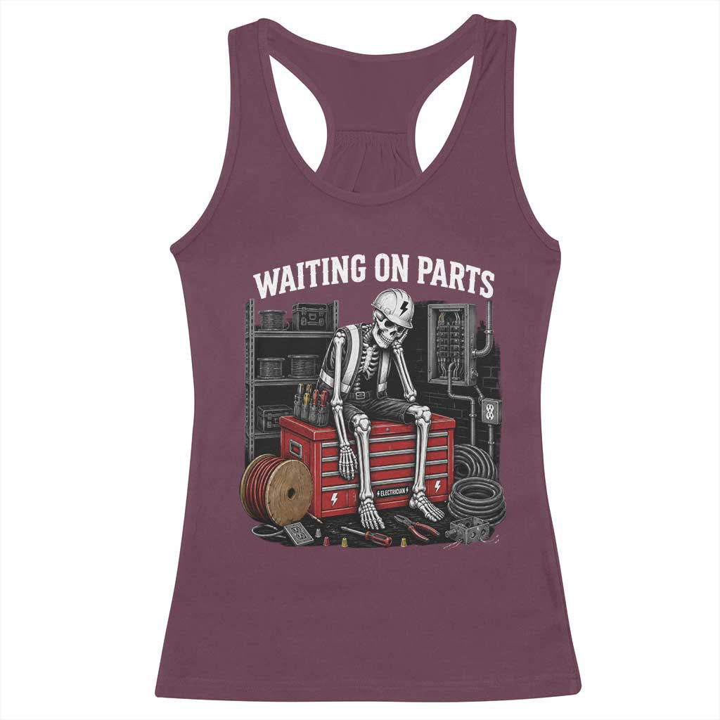 Electrician Skeleton Racerback Tank Top Waiting On Parts Funny Graphic TS10 Maroon Print Your Wear