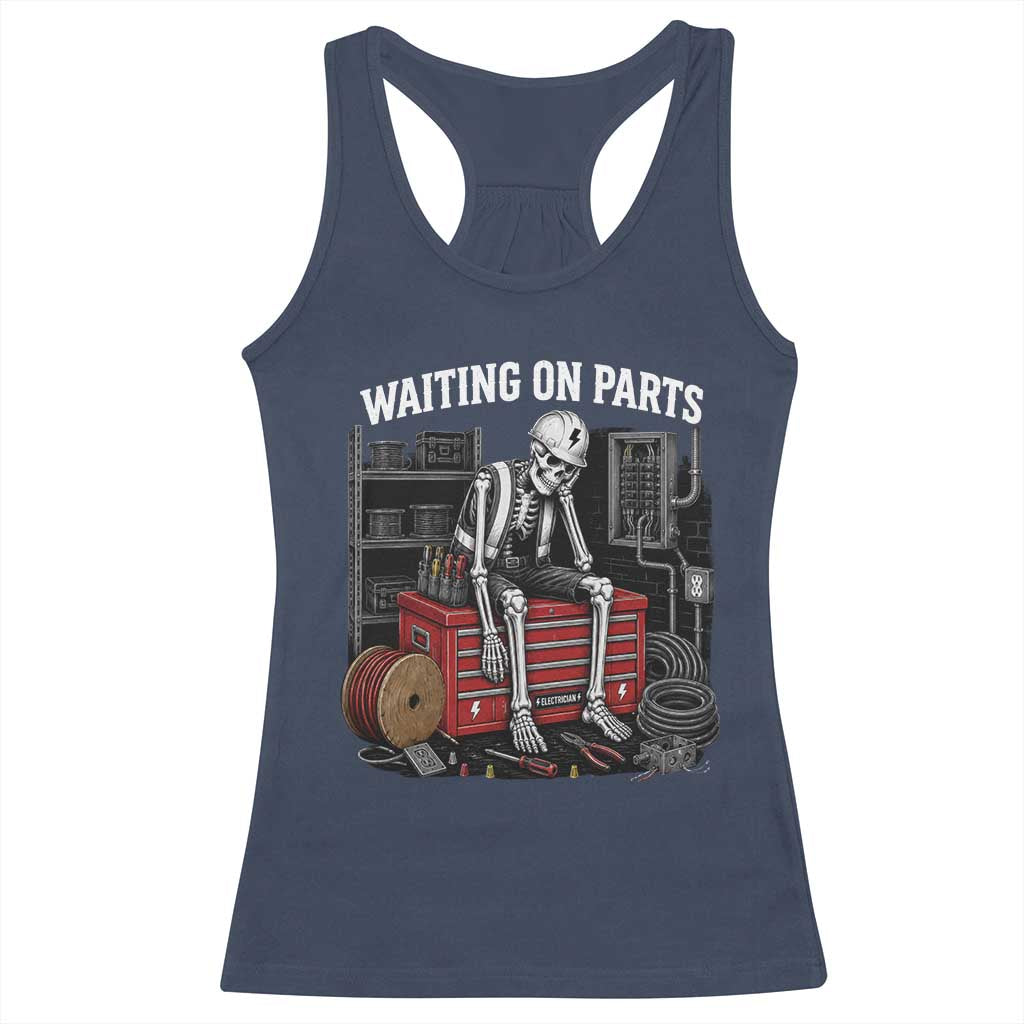 Electrician Skeleton Racerback Tank Top Waiting On Parts Funny Graphic TS10 Navy Print Your Wear
