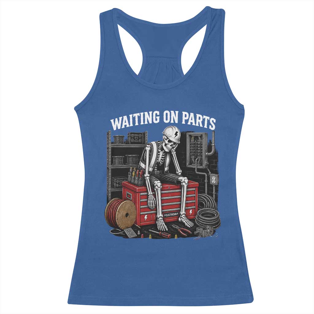 Electrician Skeleton Racerback Tank Top Waiting On Parts Funny Graphic TS10 Royal Blue Print Your Wear