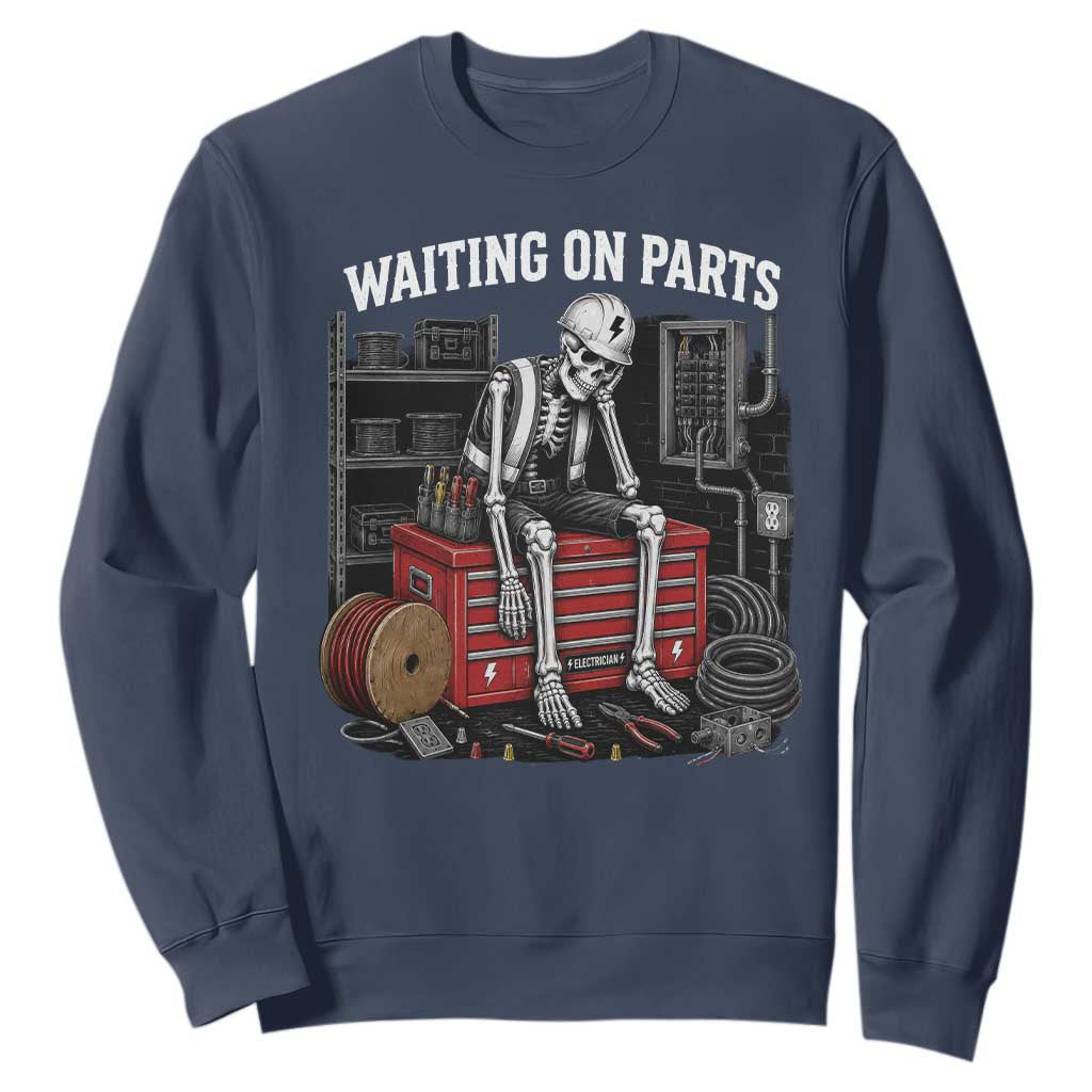 Electrician Skeleton Sweatshirt Waiting On Parts Funny Graphic TS10 Navy Print Your Wear