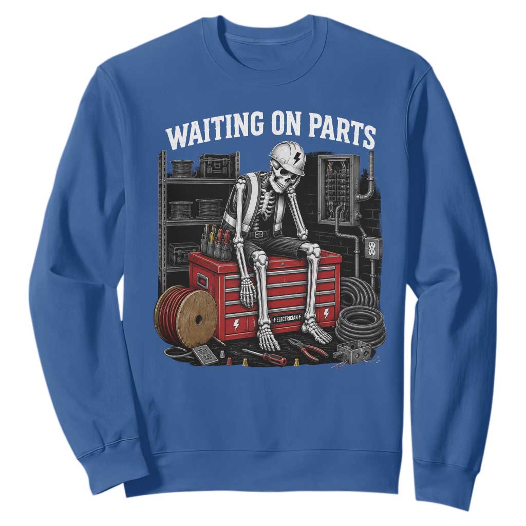 Electrician Skeleton Sweatshirt Waiting On Parts Funny Graphic TS10 Royal Blue Print Your Wear