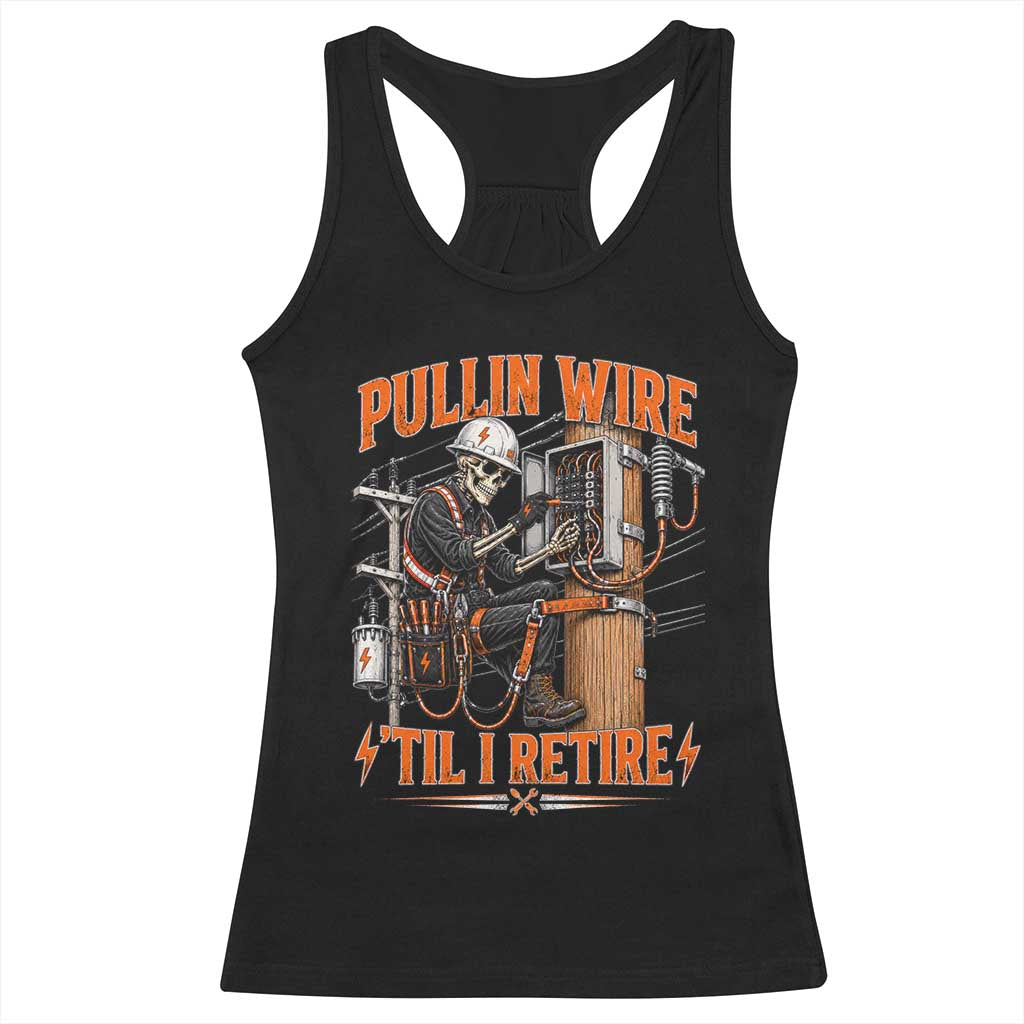 Electrician Lineman Skeleton Graphic Racerback Tank Top Pullin Wire Til I Retire TS10 Black Print Your Wear
