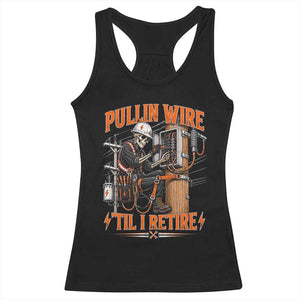 Electrician Lineman Skeleton Graphic Racerback Tank Top Pullin Wire Til I Retire TS10 Black Print Your Wear