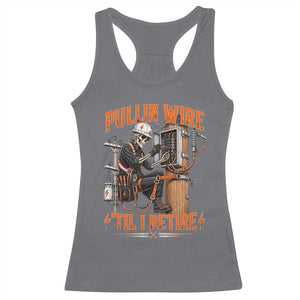 Electrician Lineman Skeleton Graphic Racerback Tank Top Pullin Wire Til I Retire TS10 Charcoal Print Your Wear