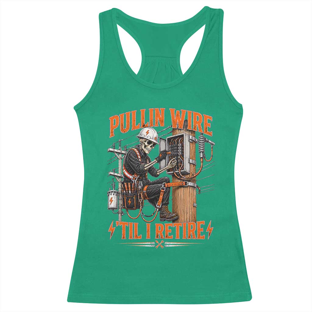Electrician Lineman Skeleton Graphic Racerback Tank Top Pullin Wire Til I Retire TS10 Irish Green Print Your Wear
