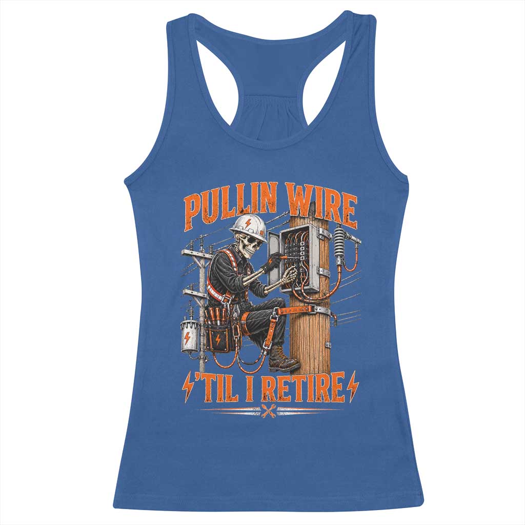 Electrician Lineman Skeleton Graphic Racerback Tank Top Pullin Wire Til I Retire TS10 Royal Blue Print Your Wear