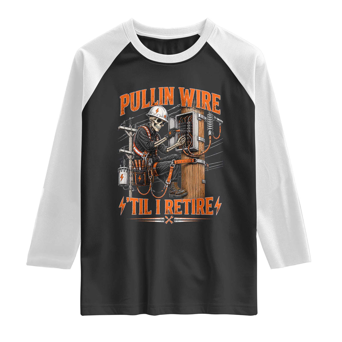Electrician Lineman Skeleton Graphic Raglan Shirt Pullin Wire Til I Retire TS10 Black White Print Your Wear