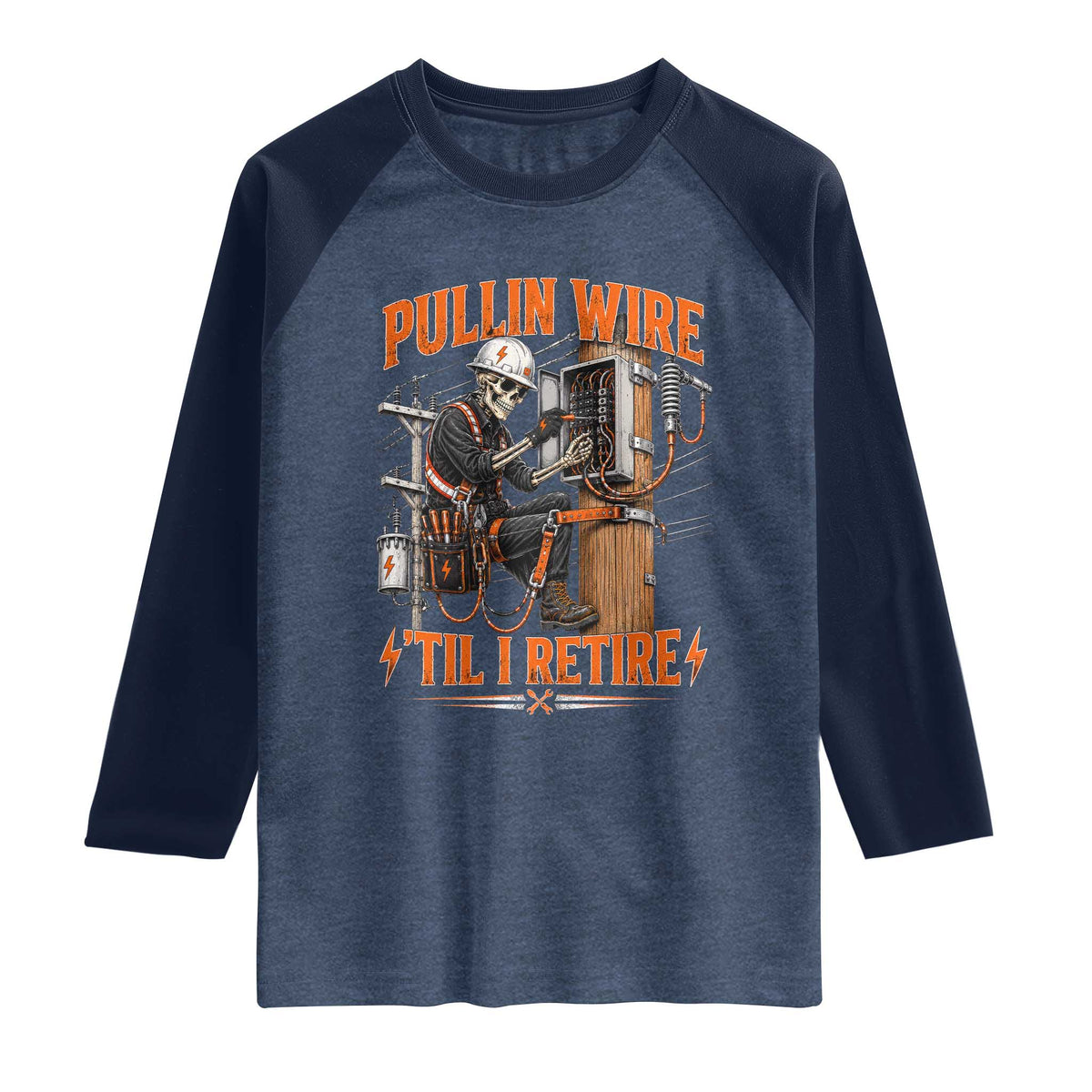 Electrician Lineman Skeleton Graphic Raglan Shirt Pullin Wire Til I Retire TS10 Heather Denim Navy Print Your Wear