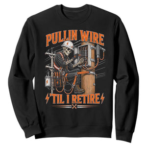 Electrician Lineman Skeleton Graphic Sweatshirt Pullin Wire Til I Retire TS10 Black Print Your Wear