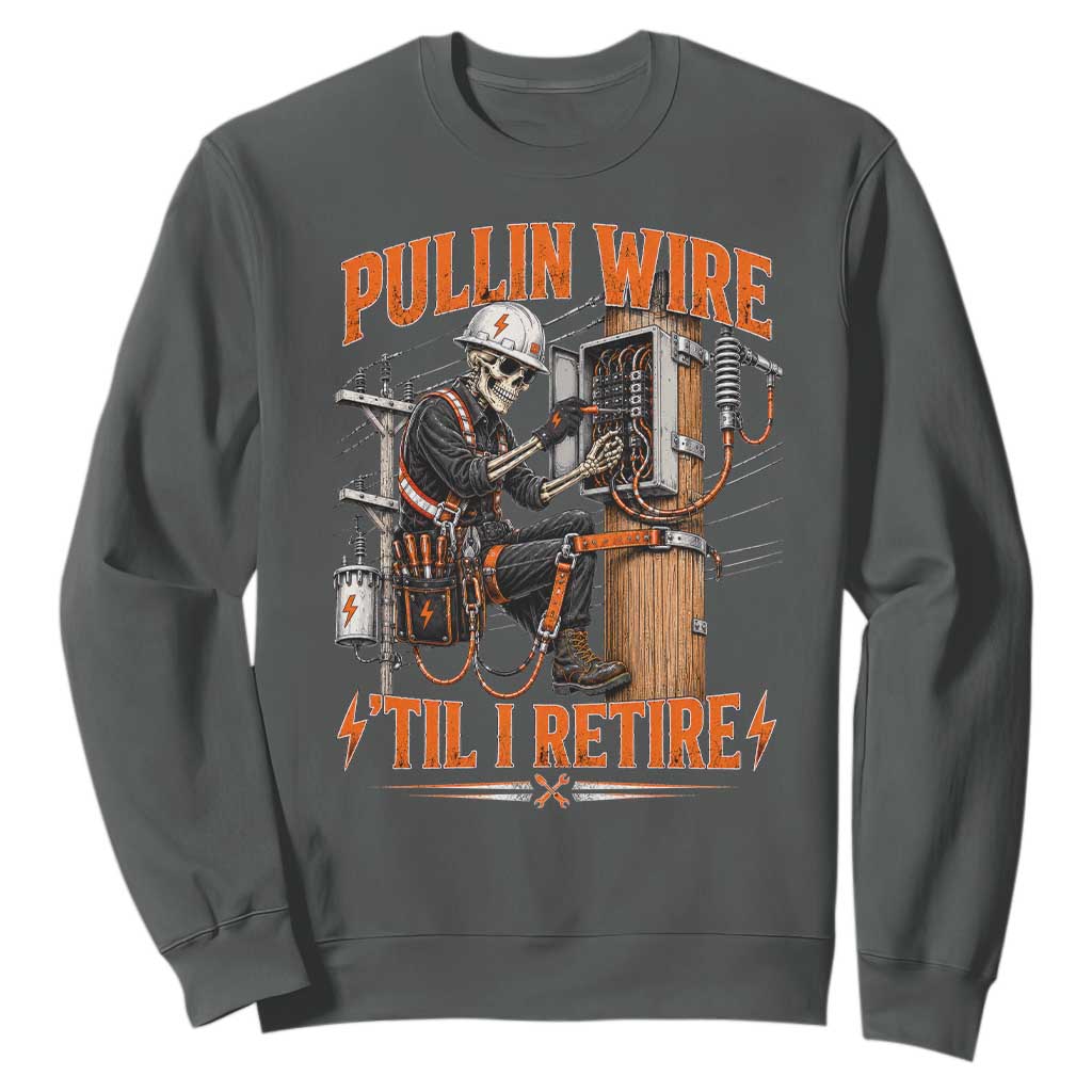 Electrician Lineman Skeleton Graphic Sweatshirt Pullin Wire Til I Retire TS10 Dark Heather Print Your Wear