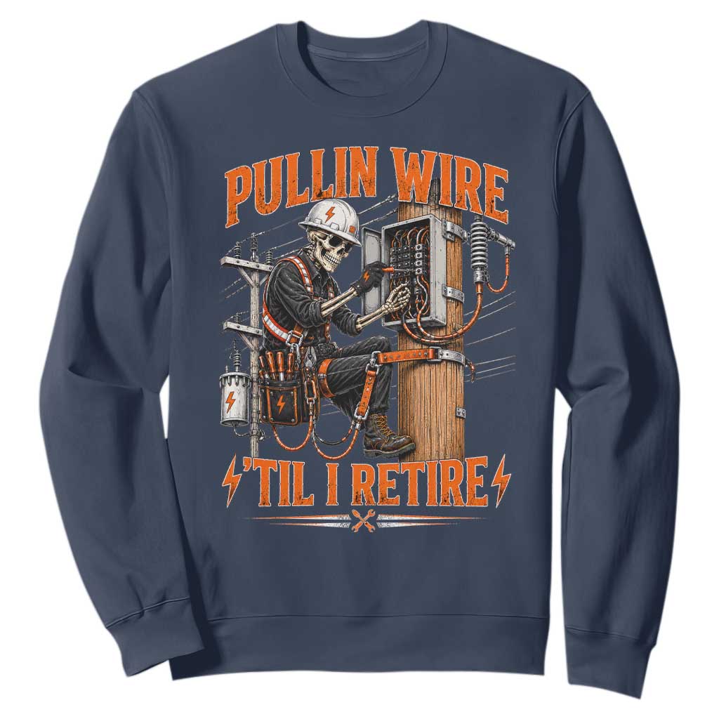 Electrician Lineman Skeleton Graphic Sweatshirt Pullin Wire Til I Retire TS10 Navy Print Your Wear