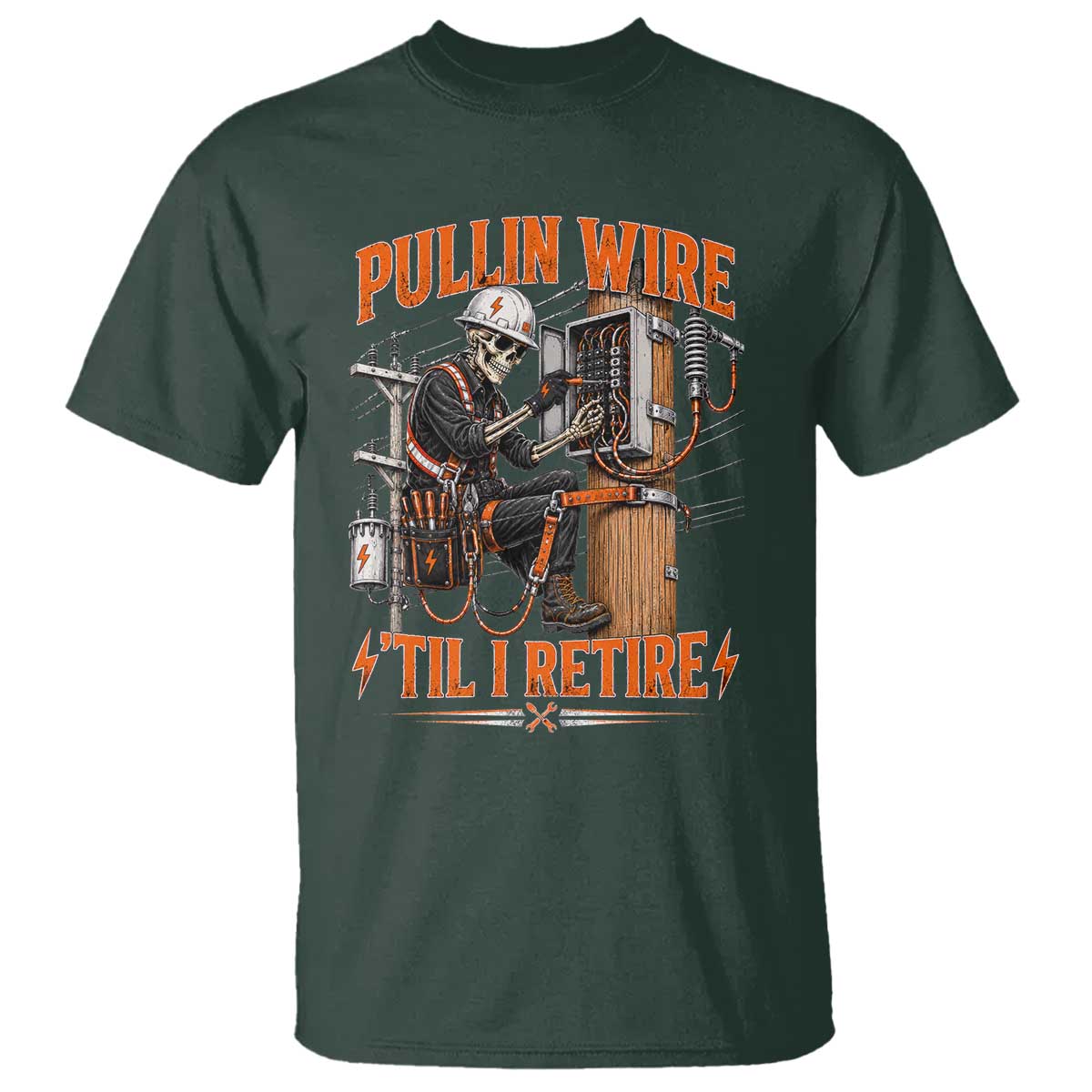 Electrician Lineman Skeleton Graphic T Shirt Pullin Wire Til I Retire TS10 Dark Forest Green Print Your Wear