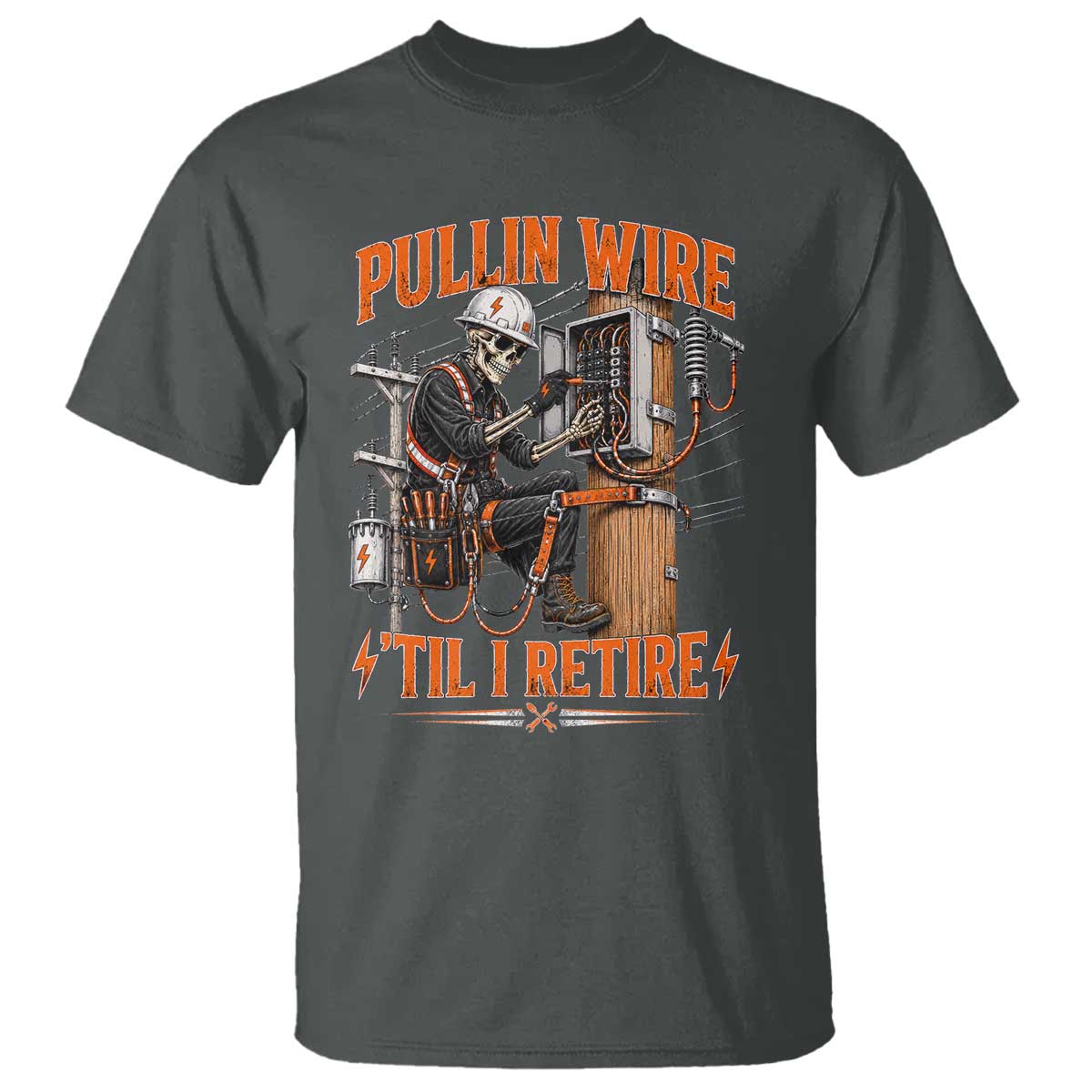 Electrician Lineman Skeleton Graphic T Shirt Pullin Wire Til I Retire TS10 Dark Heather Print Your Wear