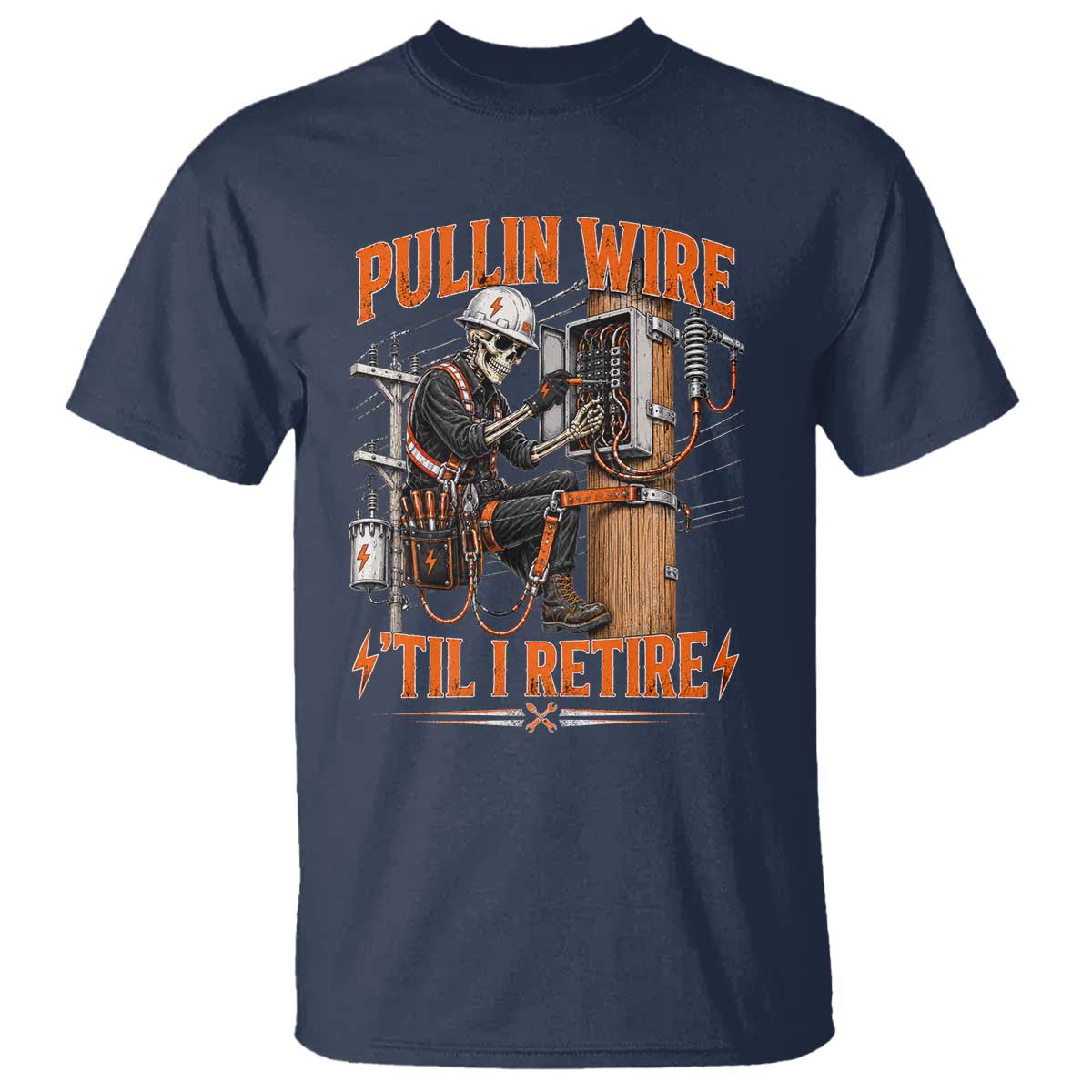 Electrician Lineman Skeleton Graphic T Shirt Pullin Wire Til I Retire TS10 Navy Print Your Wear