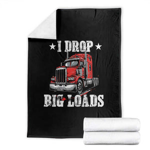 Funny Trucker Semi Truck Driver Meme Throw Blanket I Drop Big Loads TS10 Black Print Your Wear